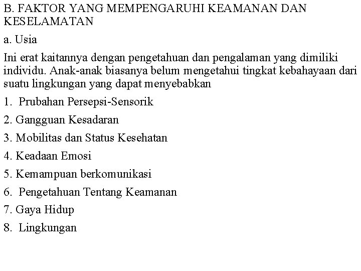 B. FAKTOR YANG MEMPENGARUHI KEAMANAN DAN KESELAMATAN a. Usia Ini erat kaitannya dengan pengetahuan