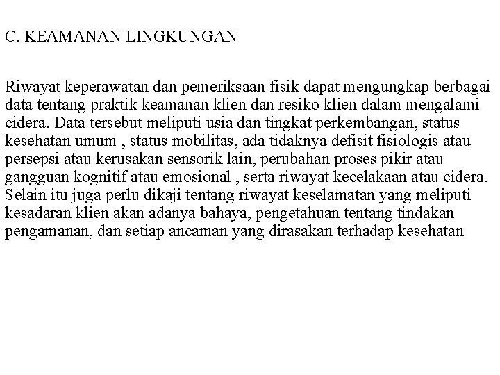 C. KEAMANAN LINGKUNGAN Riwayat keperawatan dan pemeriksaan fisik dapat mengungkap berbagai data tentang praktik