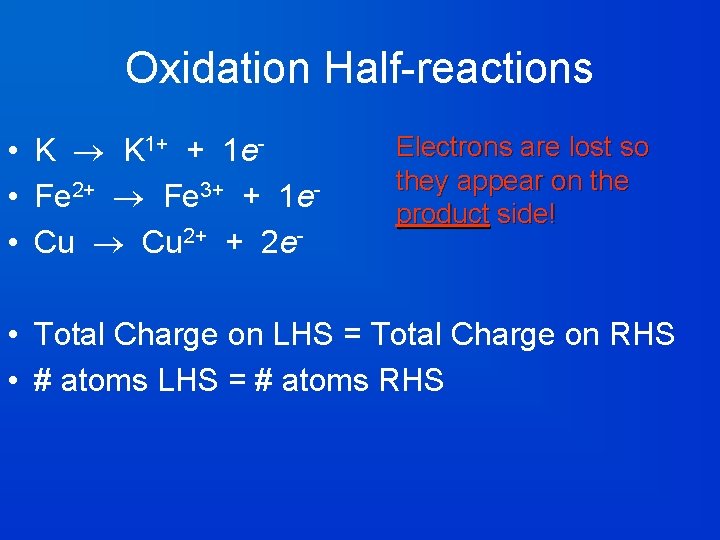 Oxidation Half-reactions • K K 1+ + 1 e • Fe 2+ Fe 3+