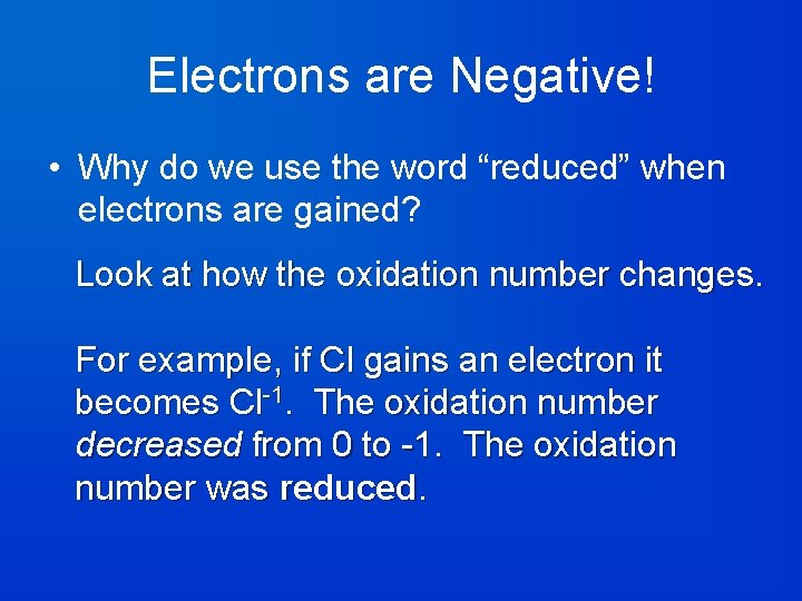 Electrons are Negative! • Why do we use the word “reduced” when electrons are
