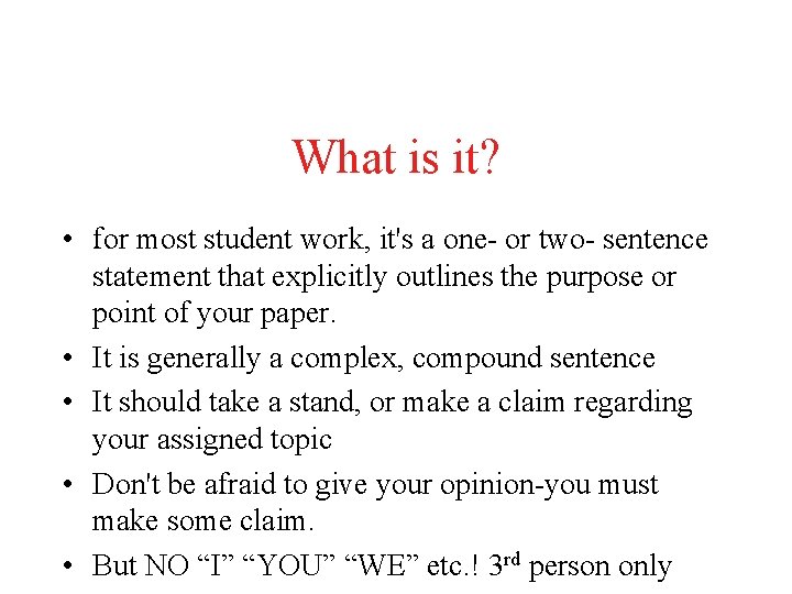 What is it? • for most student work, it's a one- or two- sentence