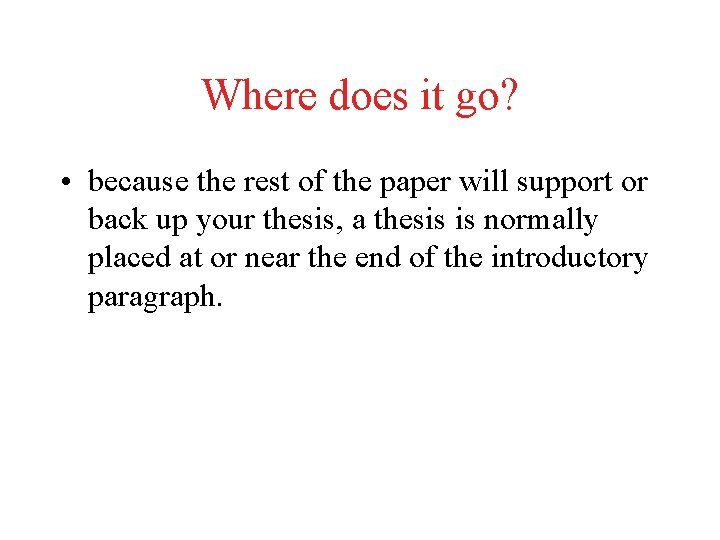 Where does it go? • because the rest of the paper will support or