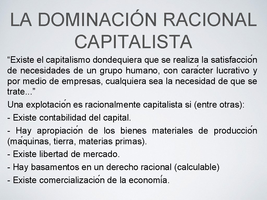 LA DOMINACIÓN RACIONAL CAPITALISTA “Existe el capitalismo dondequiera que se realiza la satisfaccio n