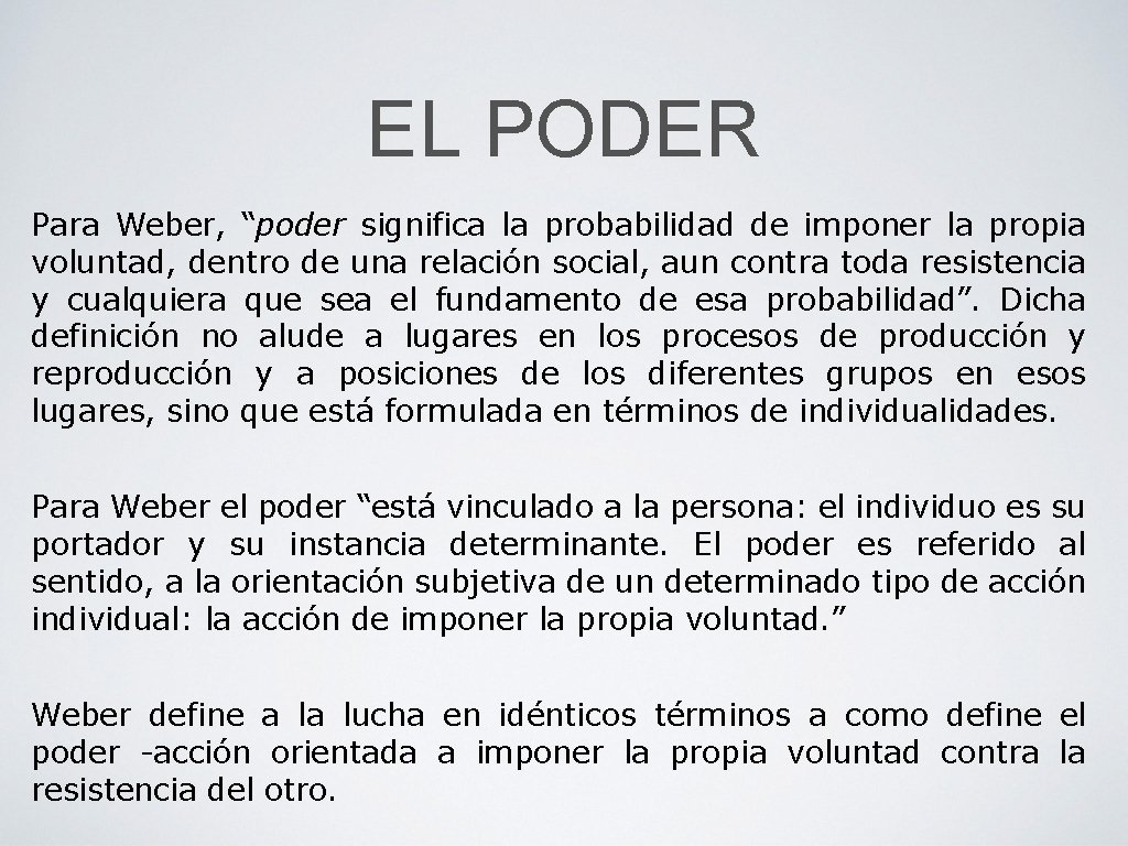 EL PODER Para Weber, “poder significa la probabilidad de imponer la propia voluntad, dentro