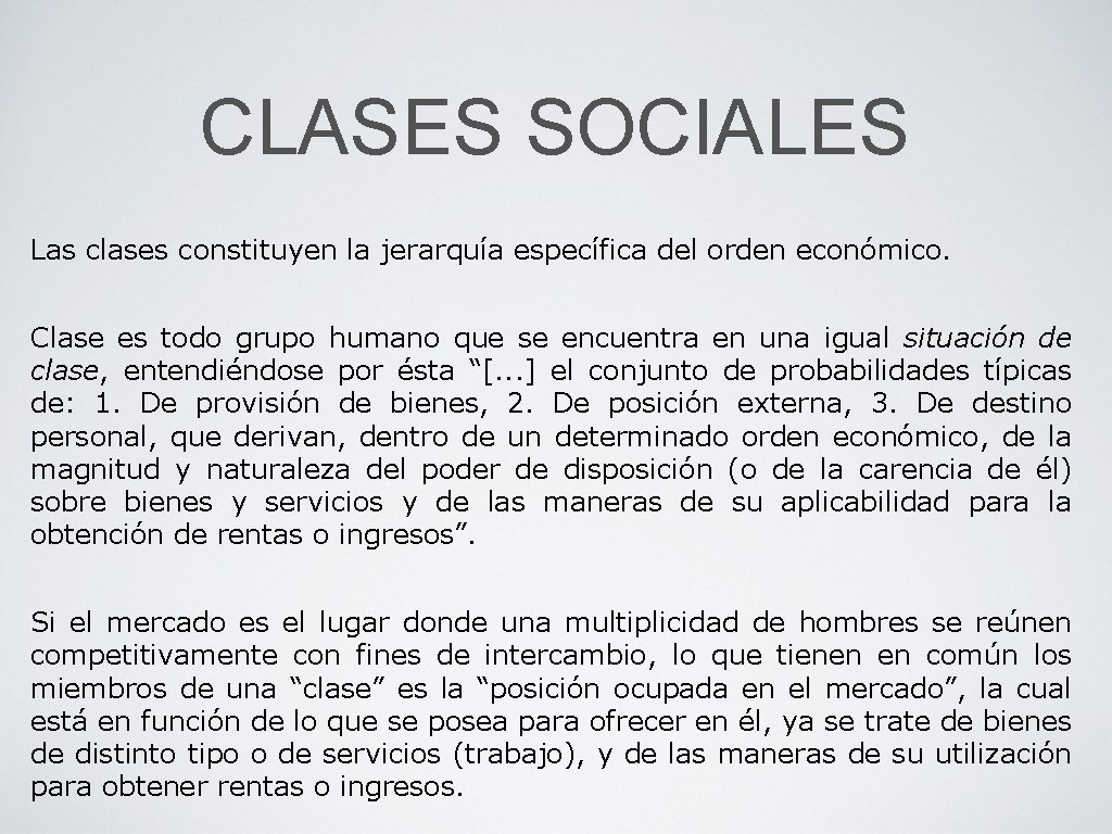 CLASES SOCIALES Las clases constituyen la jerarquía específica del orden económico. Clase es todo