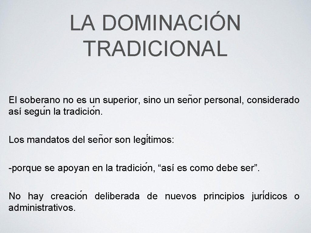 LA DOMINACIÓN TRADICIONAL El soberano no es un superior, sino un sen or personal,