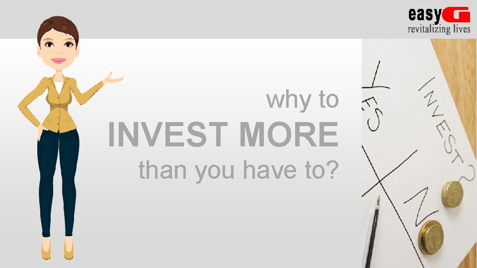 why to INVEST MORE than you have to? 