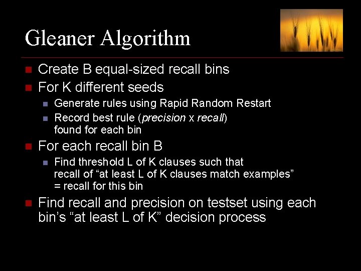 Gleaner Algorithm n n Create B equal-sized recall bins For K different seeds n