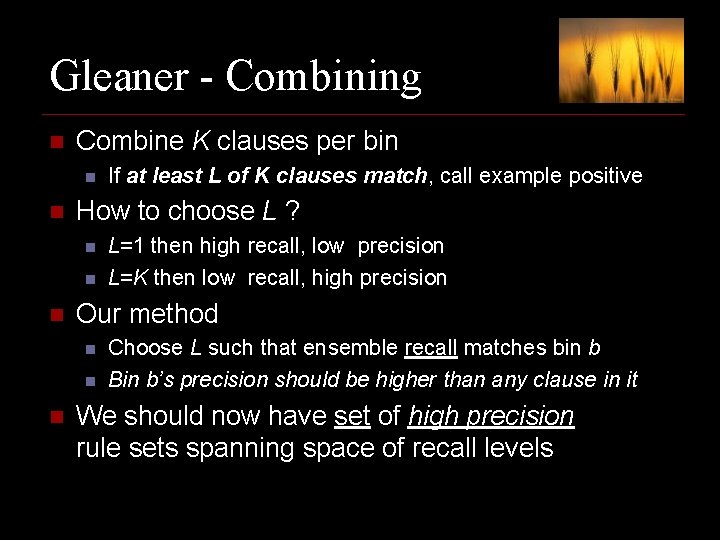 Gleaner - Combining n Combine K clauses per bin n n How to choose