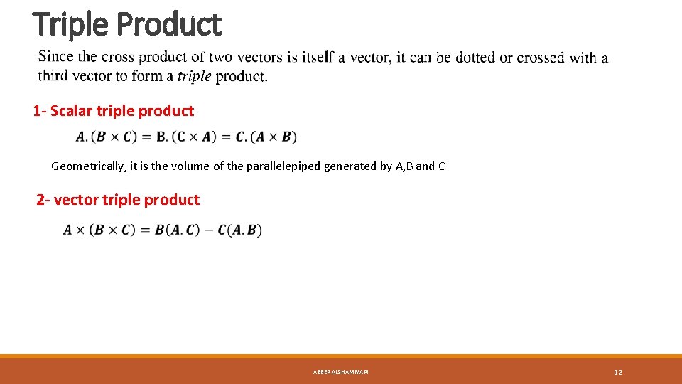 Triple Product 1 - Scalar triple product Geometrically, it is the volume of the