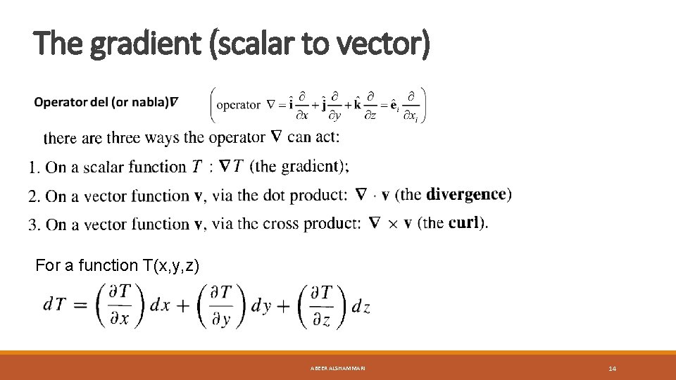 The gradient (scalar to vector) For a function T(x, y, z) ABEER ALSHAMMARI 14