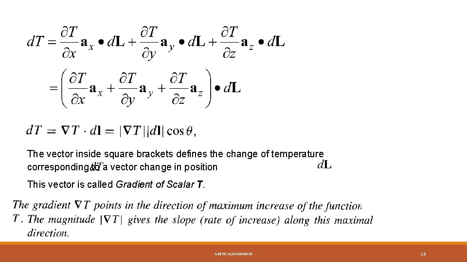 The vector inside square brackets defines the change of temperature corresponding to a vector