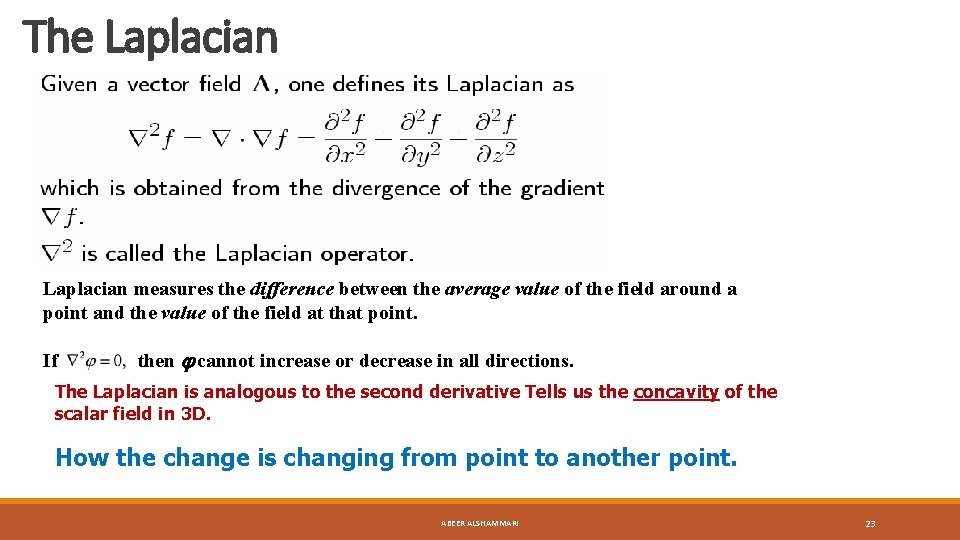 The Laplacian measures the difference between the average value of the field around a