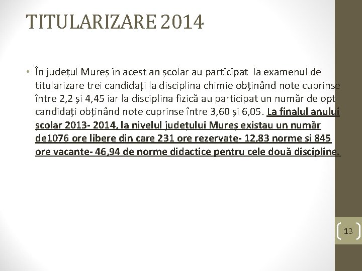  TITULARIZARE 2014 • În județul Mureș în acest an școlar au participat la