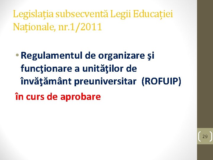 Legislația subsecventă Legii Educației Naționale, nr. 1/2011 • Regulamentul de organizare şi funcţionare a