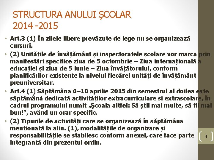 STRUCTURA ANULUI ŞCOLAR 2014 -2015 • Art. 3 (1) În zilele libere prevăzute de