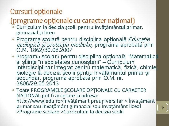 Cursuri opţionale (programe opţionale cu caracter naţional) • Curriculum la decizia şcolii pentru învăţământul