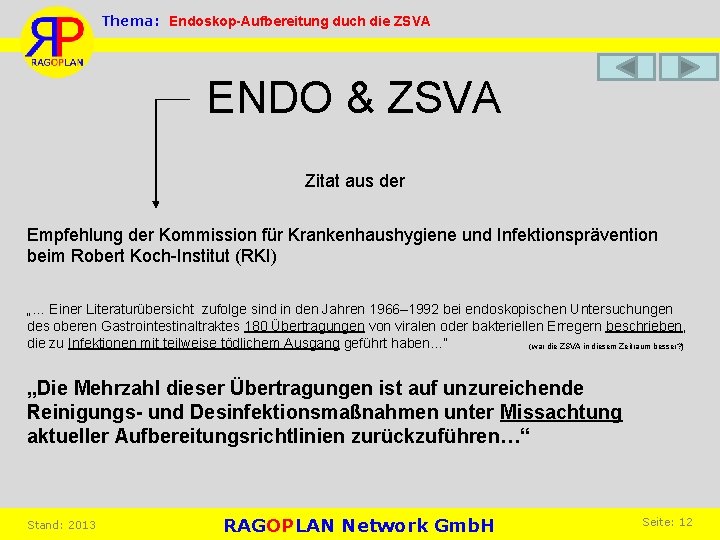 Thema: Endoskop-Aufbereitung duch die ZSVA ENDO & ZSVA Zitat aus der Empfehlung der Kommission