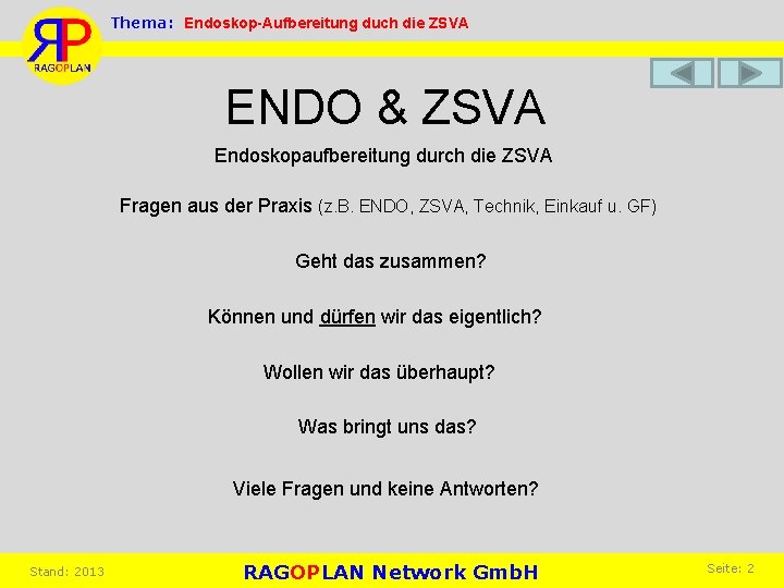 Thema: Endoskop-Aufbereitung duch die ZSVA ENDO & ZSVA Endoskopaufbereitung durch die ZSVA Fragen aus