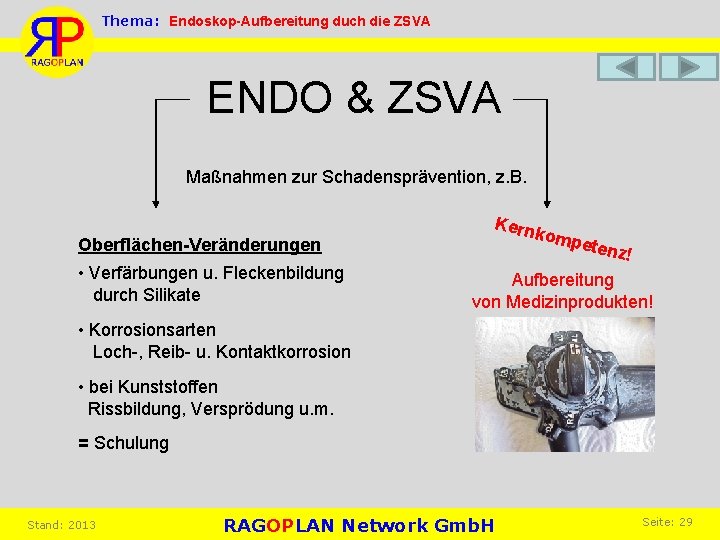 Thema: Endoskop-Aufbereitung duch die ZSVA ENDO & ZSVA Maßnahmen zur Schadensprävention, z. B. Oberflächen-Veränderungen