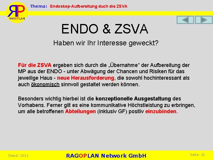 Thema: Endoskop-Aufbereitung duch die ZSVA ENDO & ZSVA Haben wir Ihr Interesse geweckt? Für