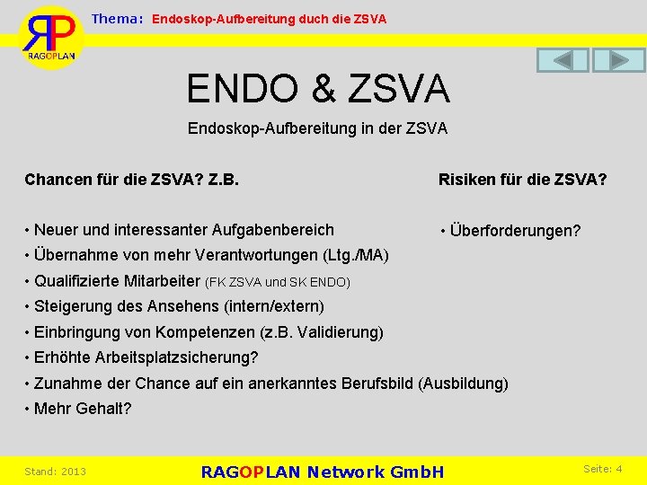 Thema: Endoskop-Aufbereitung duch die ZSVA ENDO & ZSVA Endoskop-Aufbereitung in der ZSVA Chancen für