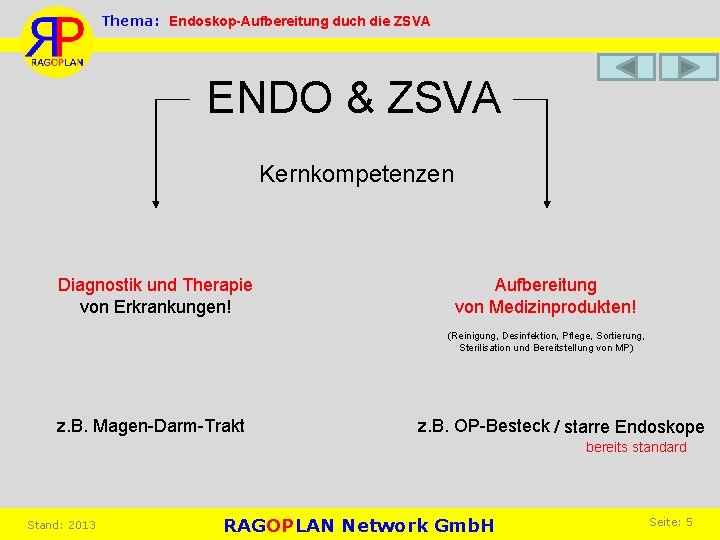Thema: Endoskop-Aufbereitung duch die ZSVA ENDO & ZSVA Kernkompetenzen Diagnostik und Therapie von Erkrankungen!