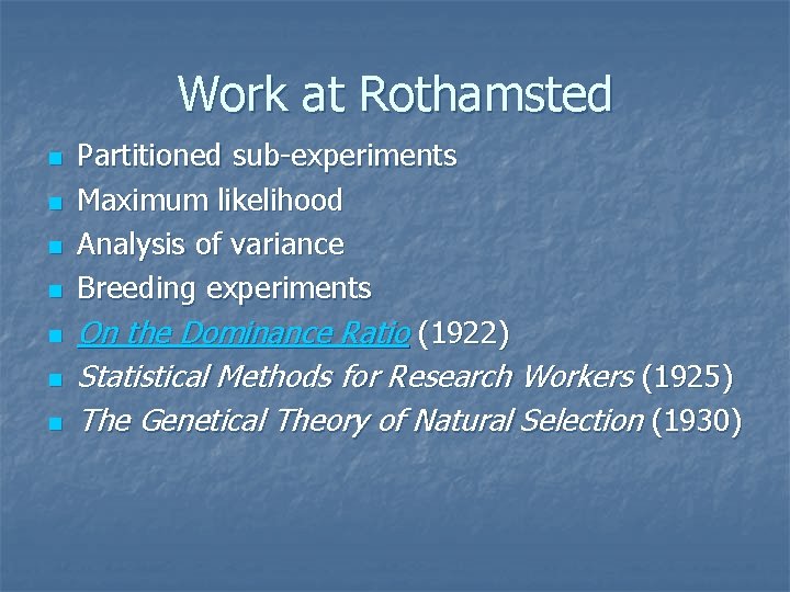 Work at Rothamsted n n n n Partitioned sub-experiments Maximum likelihood Analysis of variance