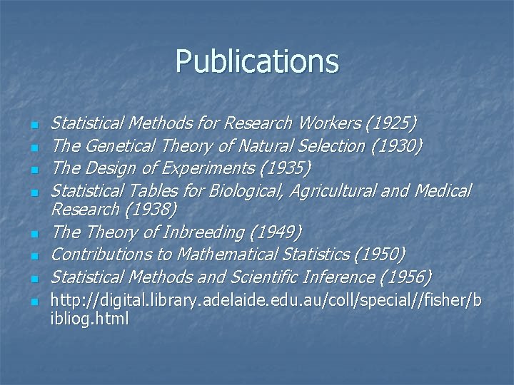 Publications n n n n Statistical Methods for Research Workers (1925) The Genetical Theory