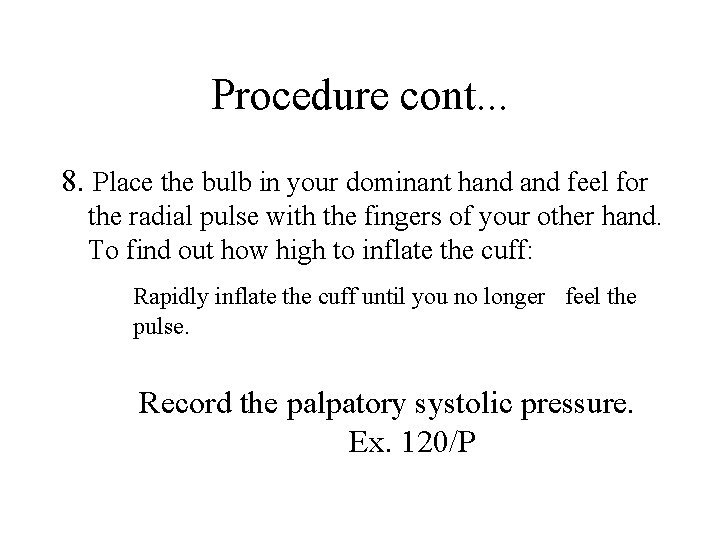 Procedure cont. . . 8. Place the bulb in your dominant hand feel for