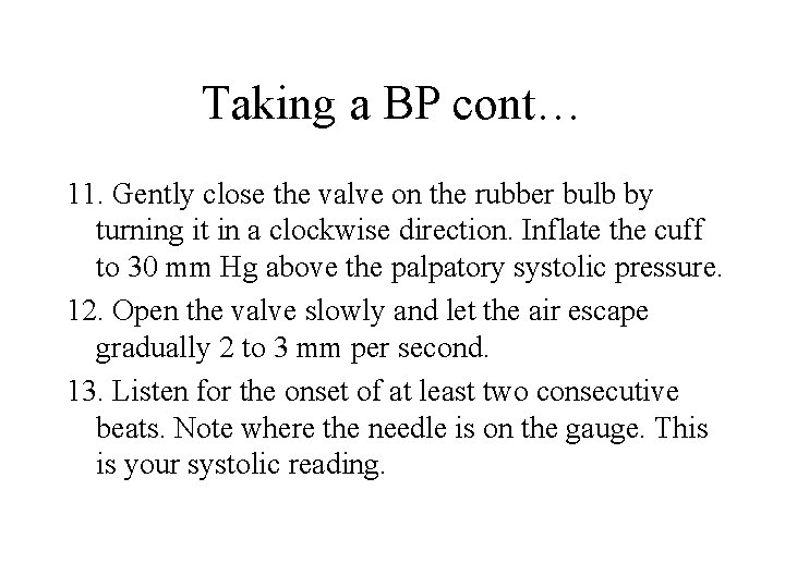 Taking a BP cont… 11. Gently close the valve on the rubber bulb by