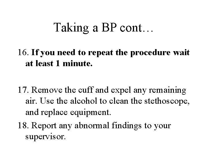 Taking a BP cont… 16. If you need to repeat the procedure wait at