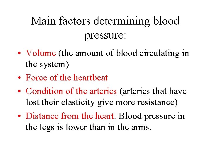 Main factors determining blood pressure: • Volume (the amount of blood circulating in the