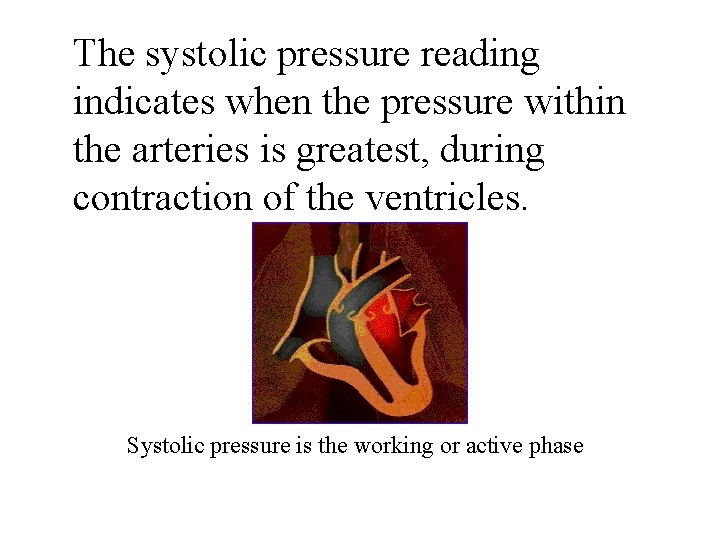 The systolic pressure reading indicates when the pressure within the arteries is greatest, during