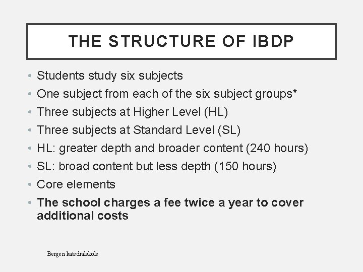 THE STRUCTURE OF IBDP • • Students study six subjects One subject from each