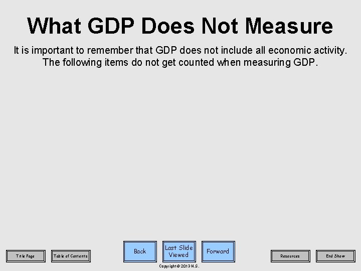 What GDP Does Not Measure It is important to remember that GDP does not