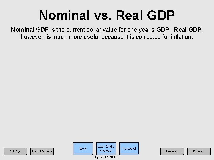 Nominal vs. Real GDP Nominal GDP is the current dollar value for one year’s