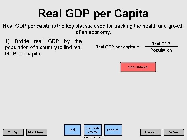 Real GDP per Capita Real GDP per capita is the key statistic used for
