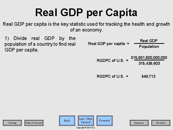 Real GDP per Capita Real GDP per capita is the key statistic used for
