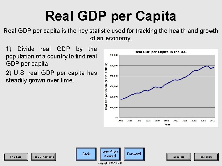 Real GDP per Capita Real GDP per capita is the key statistic used for