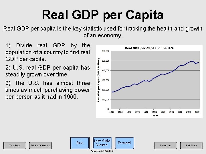 Real GDP per Capita Real GDP per capita is the key statistic used for