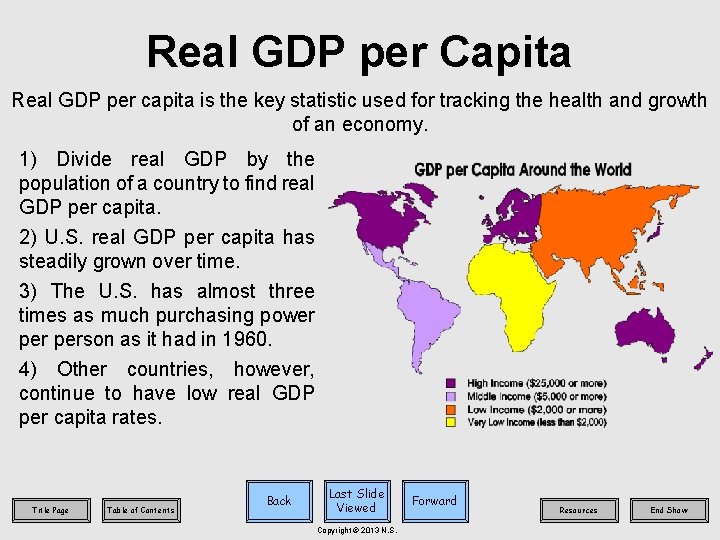Real GDP per Capita Real GDP per capita is the key statistic used for