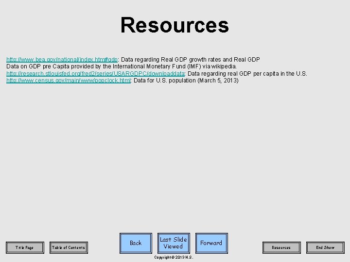 Resources http: //www. bea. gov/national/index. htm#gdp: Data regarding Real GDP growth rates and Real