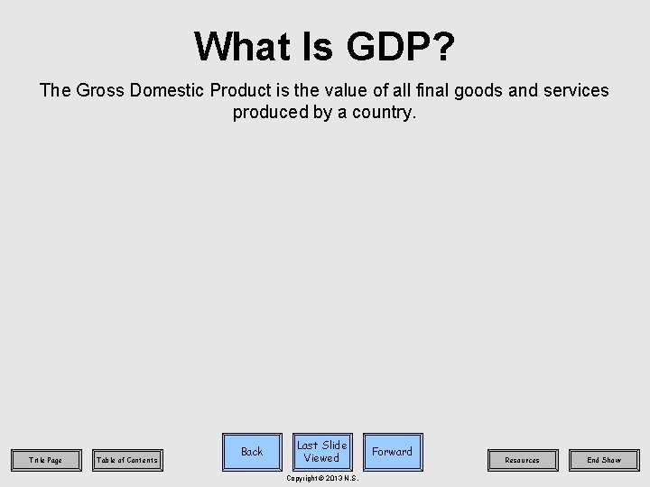 What Is GDP? The Gross Domestic Product is the value of all final goods
