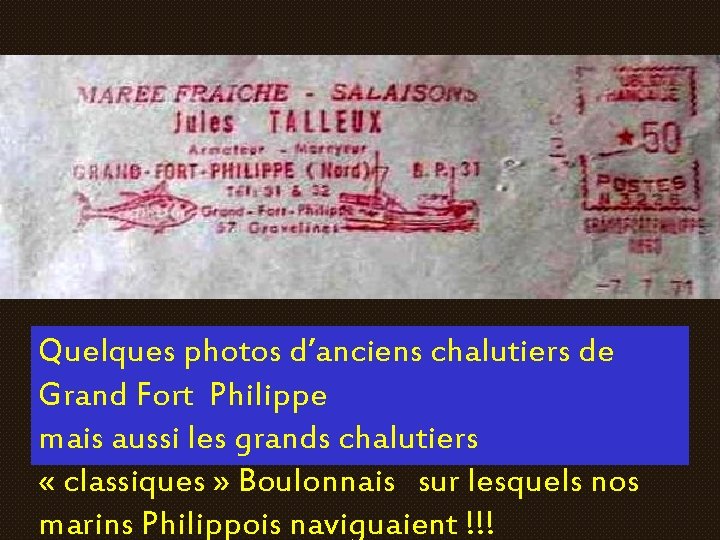 Quelques photos d’anciens chalutiers de Grand Fort Philippe mais aussi les grands chalutiers «