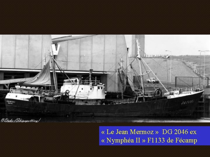  « Le Jean Mermoz » DG 2046 ex « Nymphéa II » F
