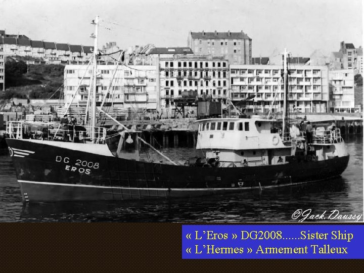  « L’Eros » DG 2008. . . Sister Ship « L’Hermes » Armement
