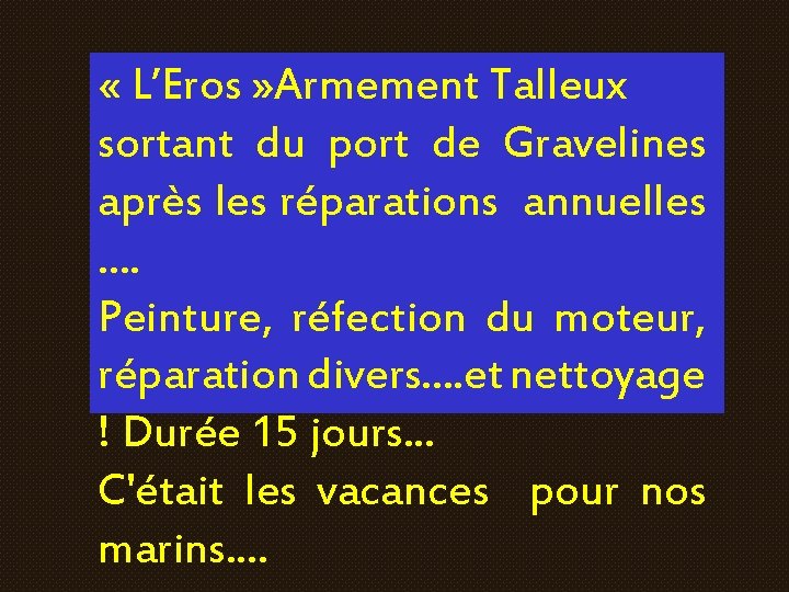  « L’Eros » Armement Talleux sortant du port de Gravelines après les réparations