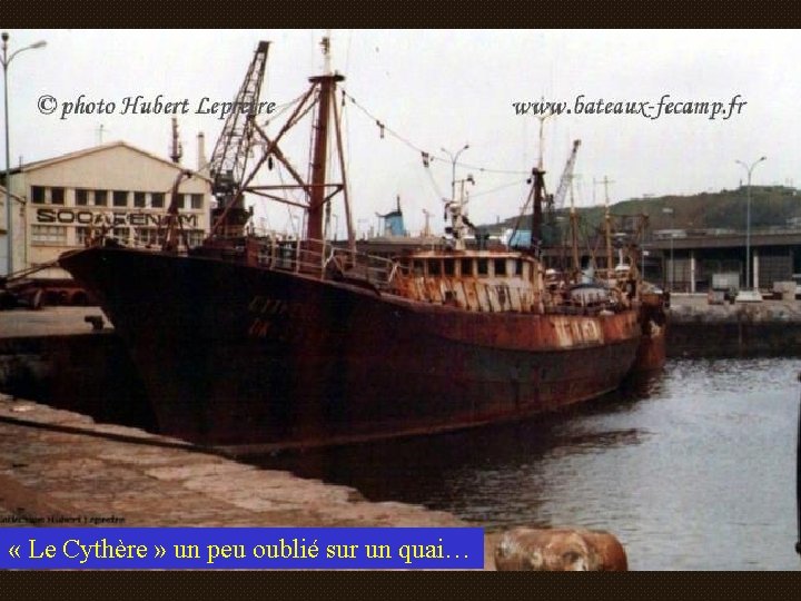  « Le Cythère » un peu oublié sur un quai… 