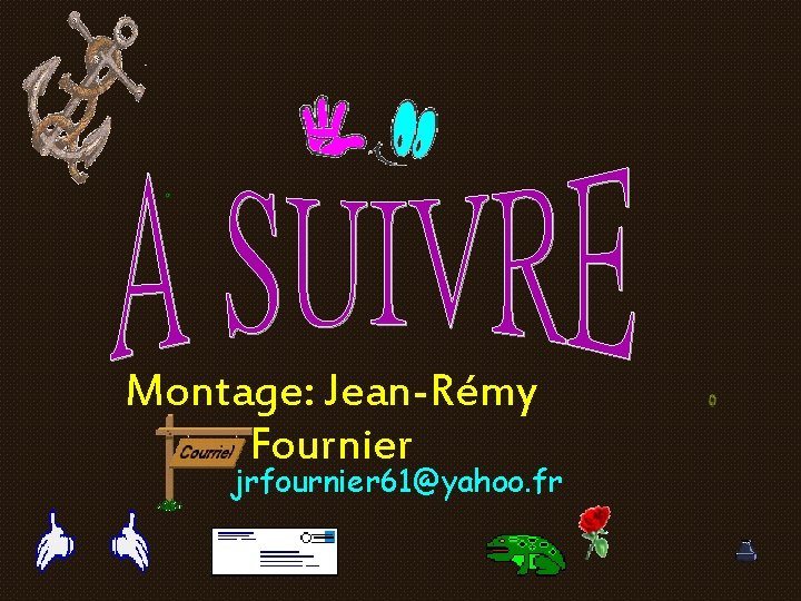  Montage: Jean-Rémy Fournier jrfournier 61@yahoo. fr 
